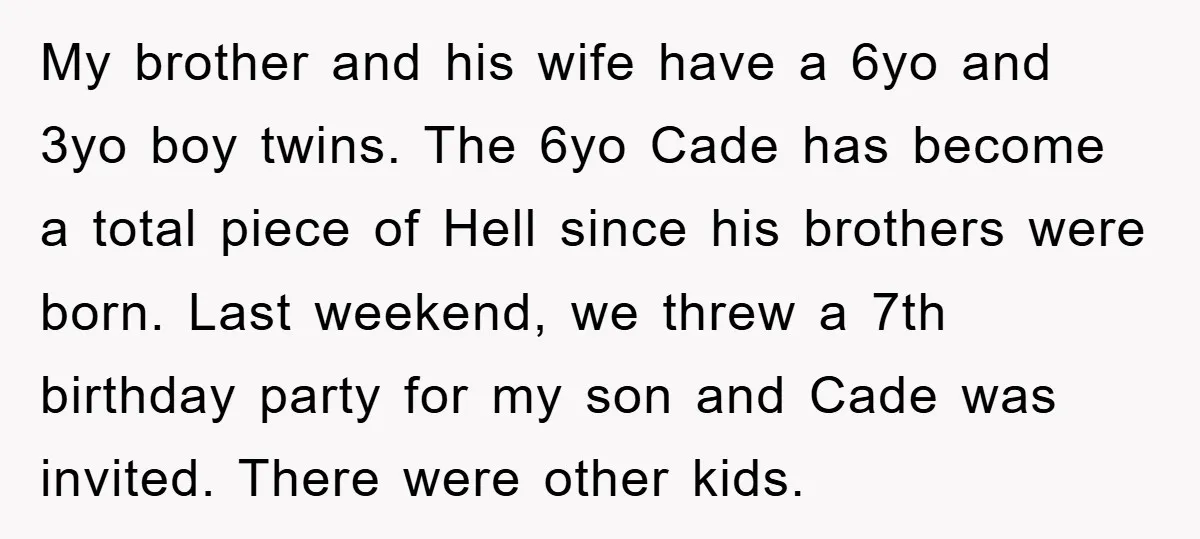 My brother and his wife have a 6yo and 3yo boy twins. The 6yo Cade has become a total piece of Hell since his brothers were born. Last weekend, we...