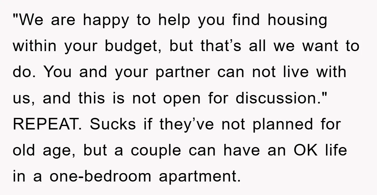 "We are happy to help you find housing within your budget, but that’s all we want to do. You and your partner can not live with us, and this is...
