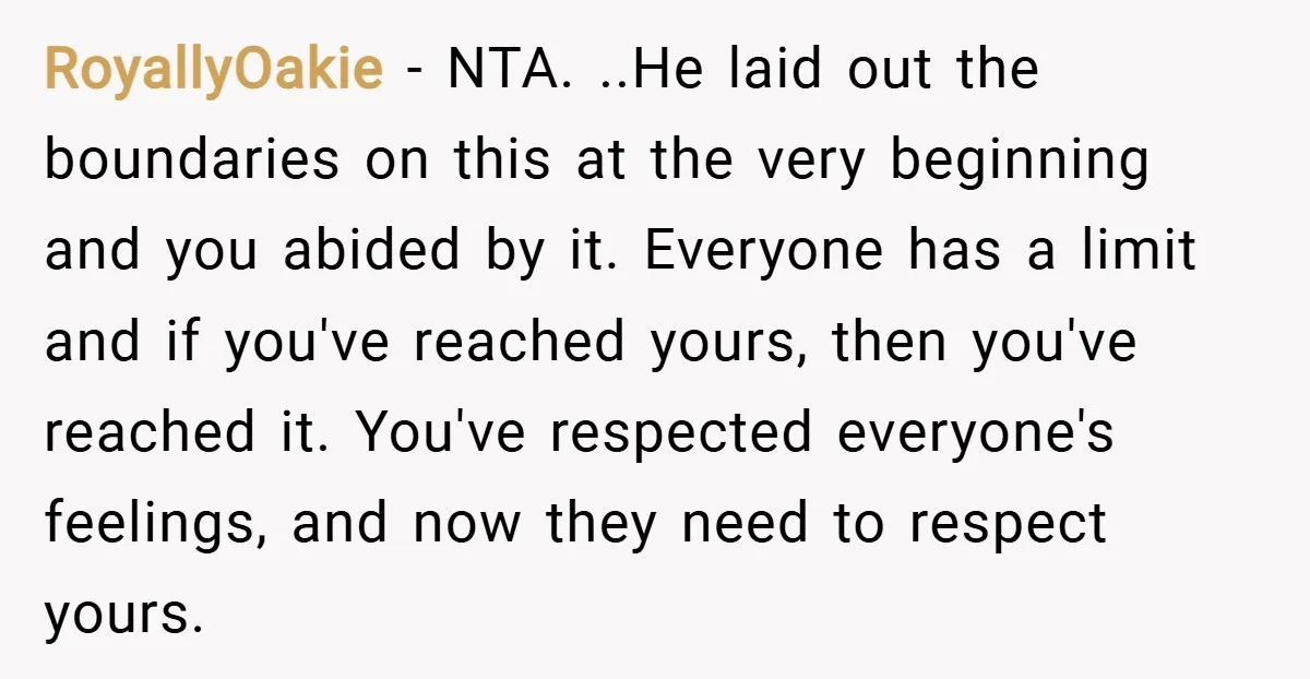 RoyallyOakie − NTA. ..He laid out the boundaries on this at the very beginning and you abided by it. Everyone has a limit and if you've reached yours, then you've...
