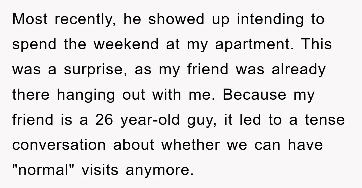 Most recently, he showed up intending to spend the weekend at my apartment. This was a surprise, as my friend was already there hanging out with me. Because my friend...