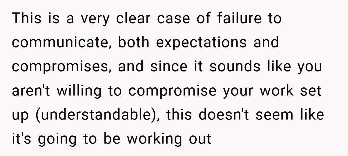 This is a very clear case of failure to communicate, both expectations and compromises, and since it sounds like you aren't willing to compromise your work set up (understandable), this...