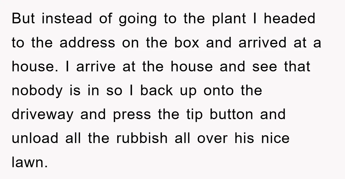 But instead of going to the plant I headed to the address on the box and arrived at a house. I arrive at the house and see that nobody is...