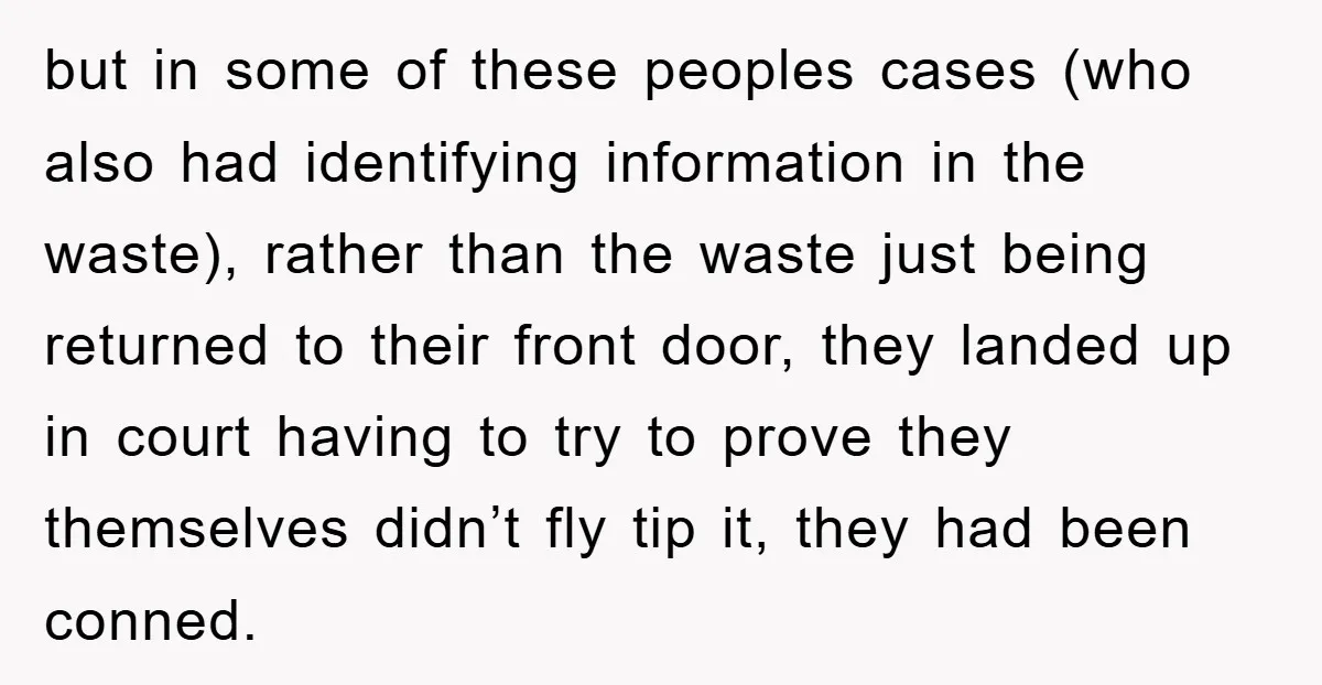 but in some of these peoples cases (who also had identifying information in the waste), rather than the waste just being returned to their front door, they landed up in...