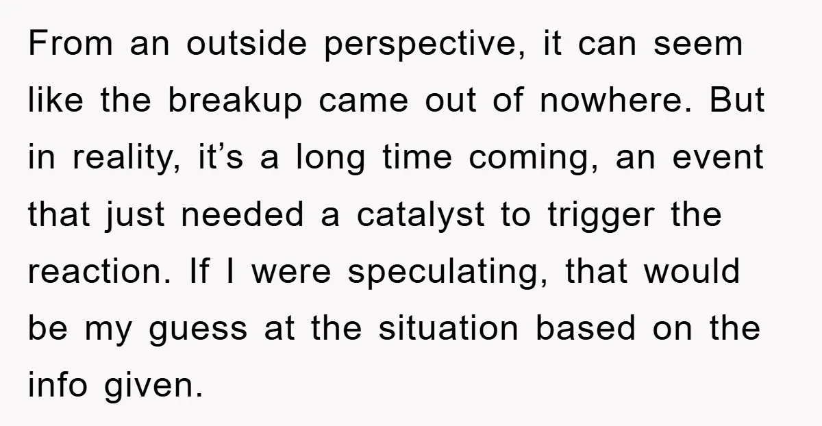 From an outside perspective, it can seem like the breakup came out of nowhere. But in reality, it’s a long time coming, an event that just needed a catalyst to...