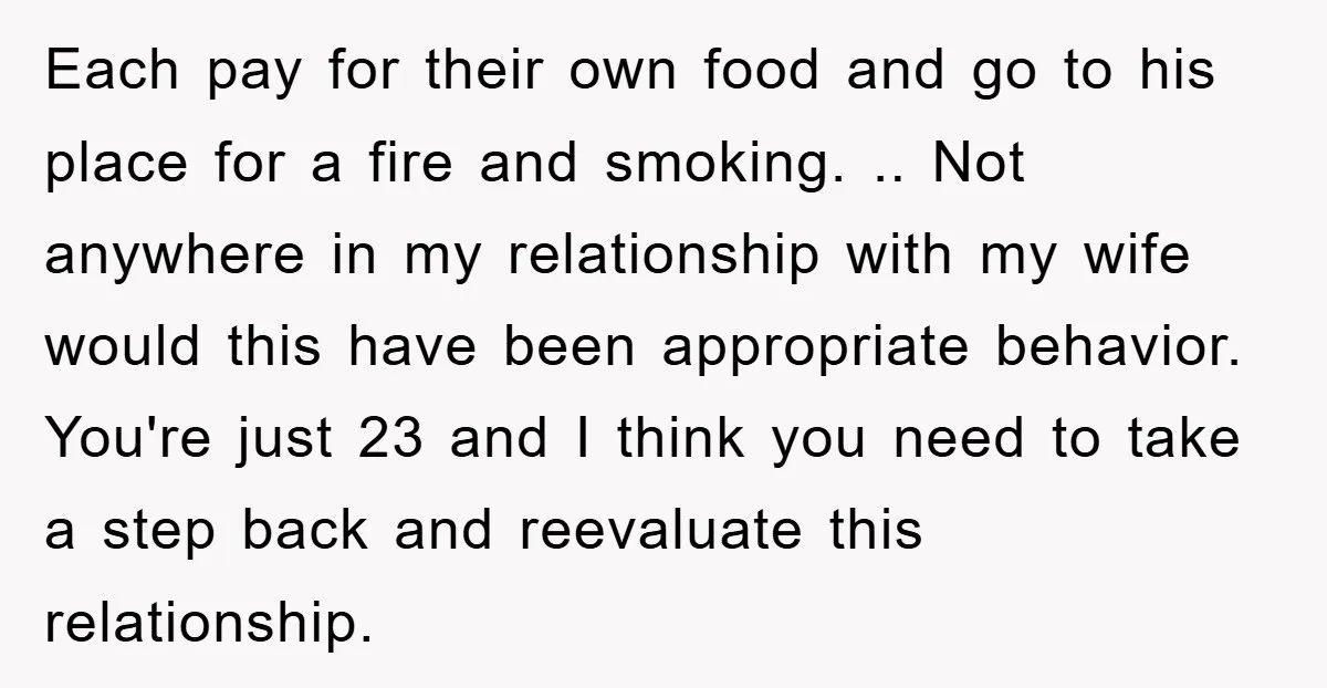 Each pay for their own food and go to his place for a fire and smoking. .. Not anywhere in my relationship with my wife would this have been appropriate...