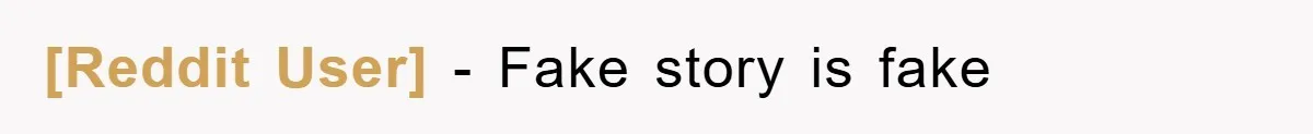 [Reddit User] − Fake story is fake