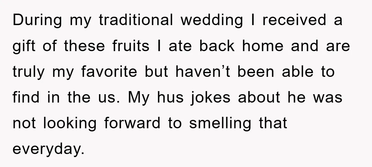 During my traditional wedding I received a gift of these fruits I ate back home and are truly my favorite but haven’t been able to find in the us. My...