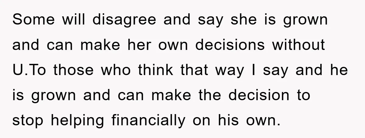 Some will disagree and say she is grown and can make her own decisions without U.To those who think that way I say and he is grown and can make...