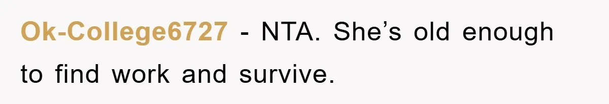 Ok-College6727 − NTA. She’s old enough to find work and survive.