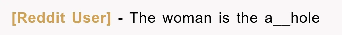 [Reddit User] − The woman is the a__hole