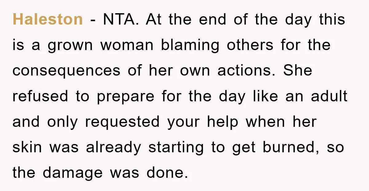 Haleston − NTA. At the end of the day this is a grown woman blaming others for the consequences of her own actions. She refused to prepare for the day...