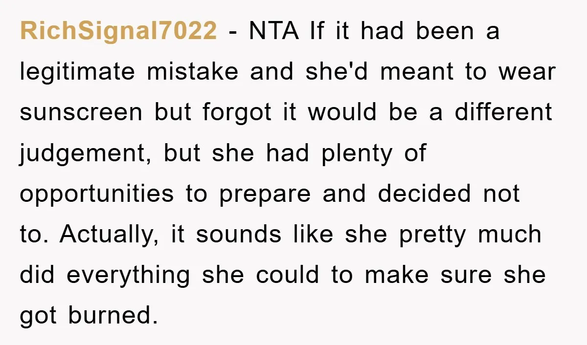 RichSignal7022 − NTA If it had been a legitimate mistake and she'd meant to wear sunscreen but forgot it would be a different judgement, but she had plenty of opportunities...