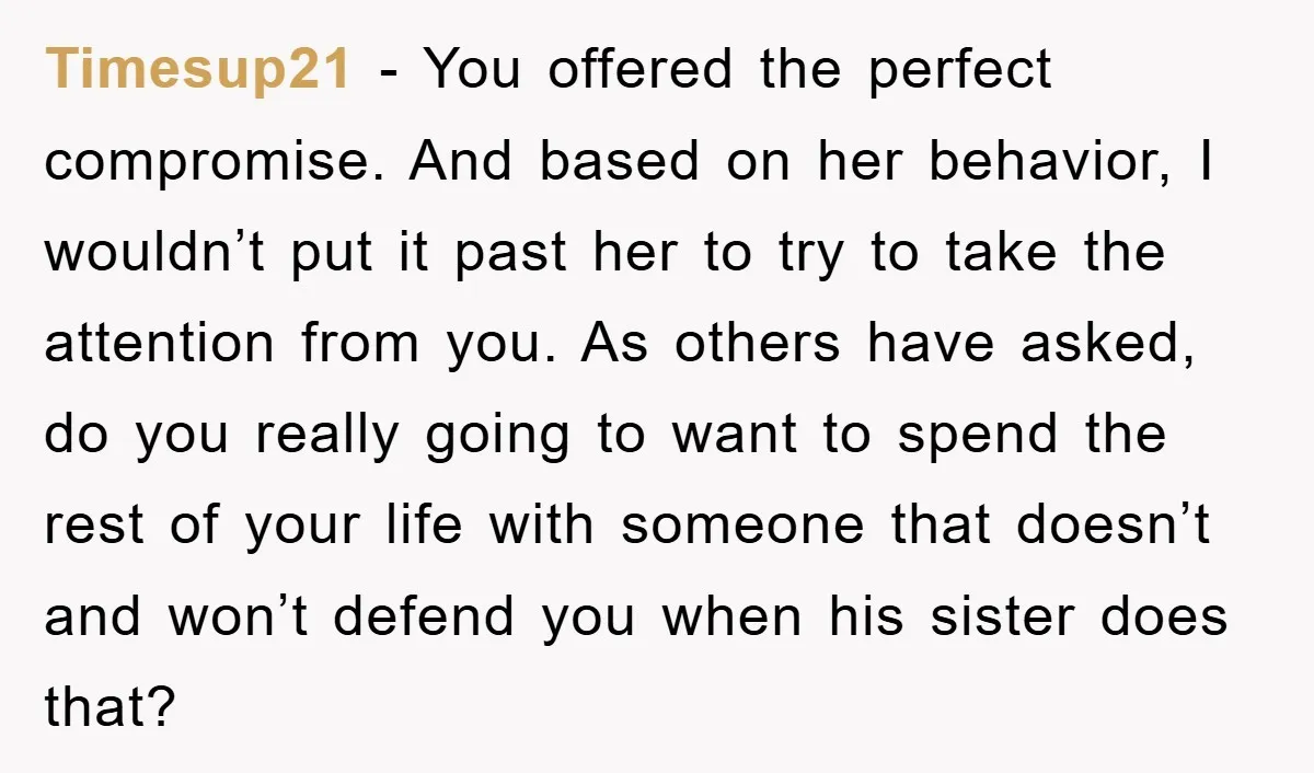 Timesup21 − You offered the perfect compromise. And based on her behavior, I wouldn’t put it past her to try to take the attention from you. As others have asked,...