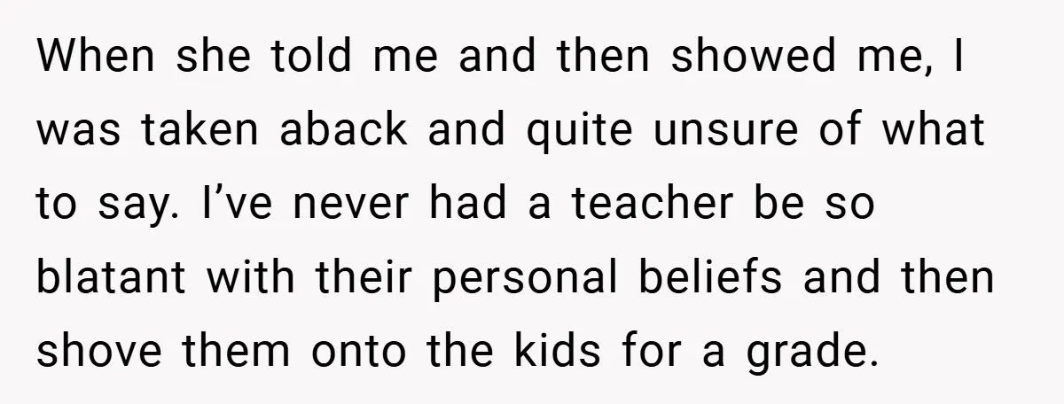 When she told me and then showed me, I was taken aback and quite unsure of what to say. I’ve never had a teacher be so blatant with their personal...