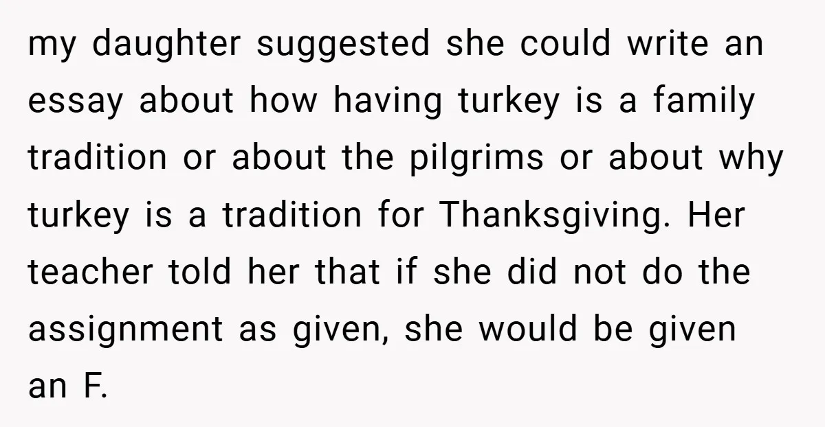 my daughter suggested she could write an essay about how having turkey is a family tradition or about the pilgrims or about why turkey is a tradition for Thanksgiving. Her...