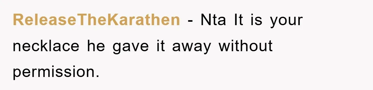 ReleaseTheKarathen − Nta It is your necklace he gave it away without permission.