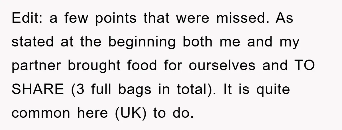 Edit: a few points that were missed. As stated at the beginning both me and my partner brought food for ourselves and TO SHARE (3 full bags in total). It...