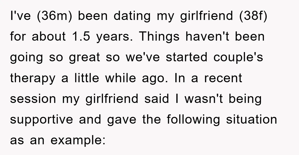 I've (36m) been dating my girlfriend (38f) for about 1.5 years. Things haven't been going so great so we've started couple's therapy a little while ago. In a recent session...