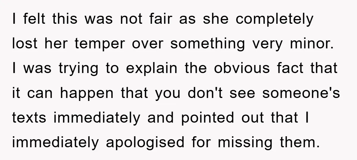 I felt this was not fair as she completely lost her temper over something very minor. I was trying to explain the obvious fact that it can happen that you...