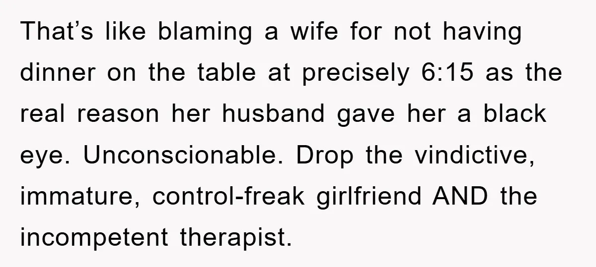 That’s like blaming a wife for not having dinner on the table at precisely 6:15 as the real reason her husband gave her a black eye. Unconscionable. Drop the vindictive,...