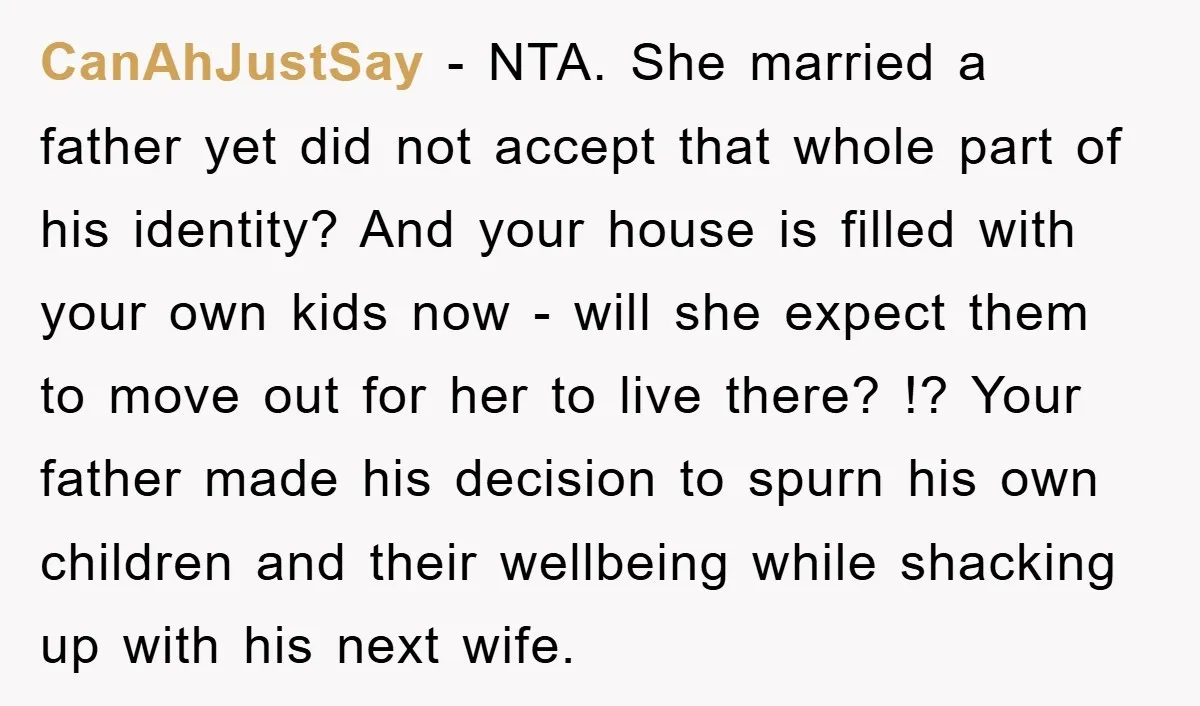 CanAhJustSay − NTA. She married a father yet did not accept that whole part of his identity? And your house is filled with your own kids now - will she...