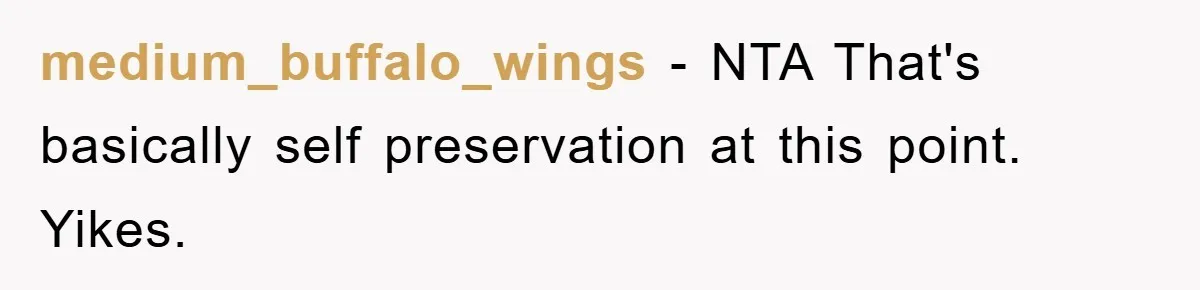 medium_buffalo_wings − NTA That's basically self preservation at this point. Yikes.