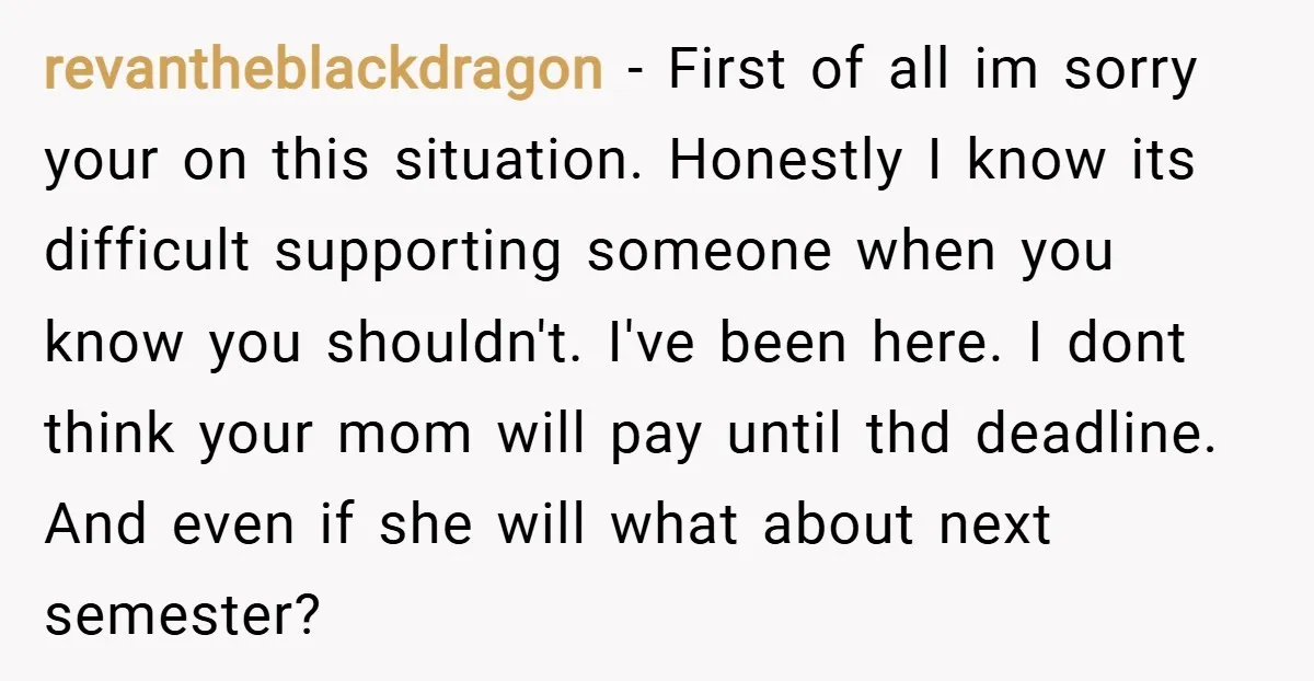 revantheblackdragon − First of all im sorry your on this situation. Honestly I know its difficult supporting someone when you know you shouldn't. I've been here. I dont think your...