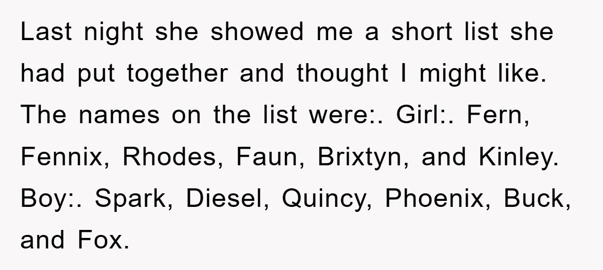 Last night she showed me a short list she had put together and thought I might like. The names on the list were:. Girl:. Fern, Fennix, Rhodes, Faun, Brixtyn, and...