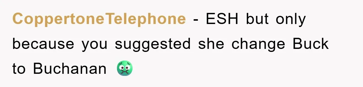 CoppertoneTelephone − ESH but only because you suggested she change Buck to Buchanan 🤢