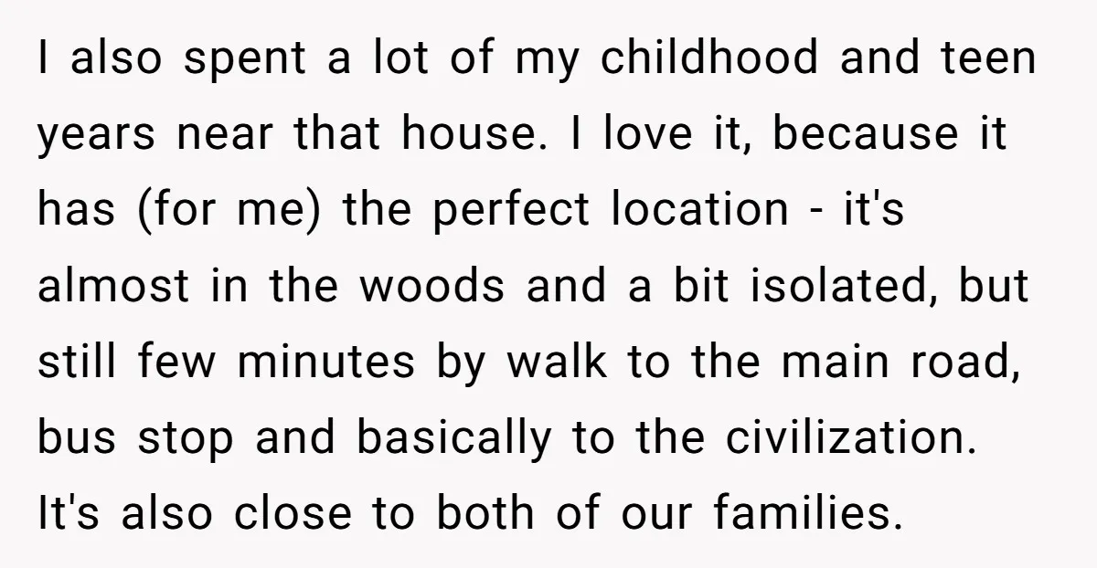 I also spent a lot of my childhood and teen years near that house. I love it, because it has (for me) the perfect location - it's almost in the...