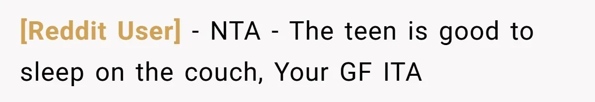 [Reddit User] - NTA - The teen is good to sleep on the couch, Your GF ITA