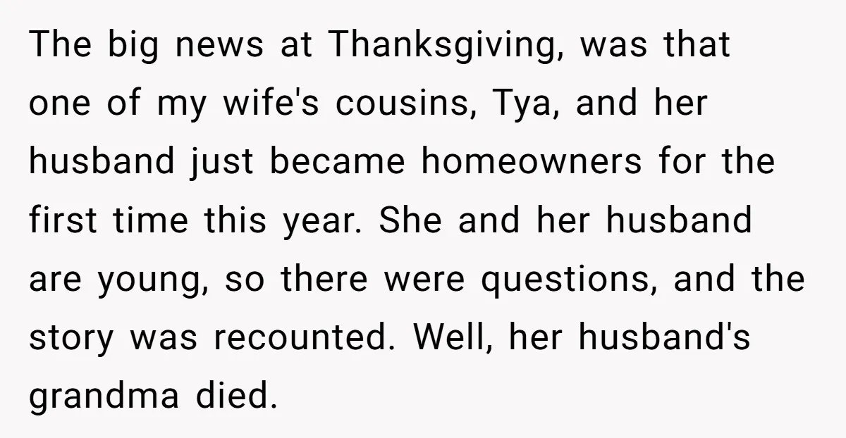 The big news at Thanksgiving, was that one of my wife's cousins, Tya, and her husband just became homeowners for the first time this year. She and her husband are...