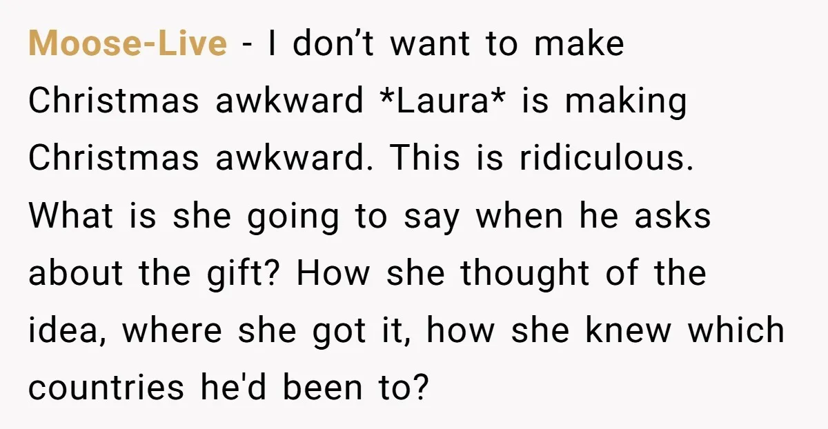 Moose-Live − I don’t want to make Christmas awkward *Laura* is making Christmas awkward. This is ridiculous. What is she going to say when he asks about the gift? How...