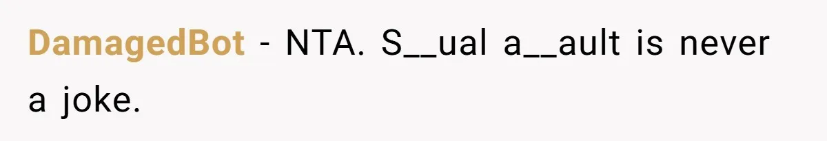 DamagedBot − NTA. S__ual a__ault is never a joke.