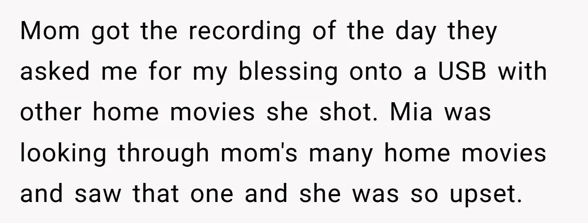 Mom got the recording of the day they asked me for my blessing onto a USB with other home movies she shot. Mia was looking through mom's many home movies...