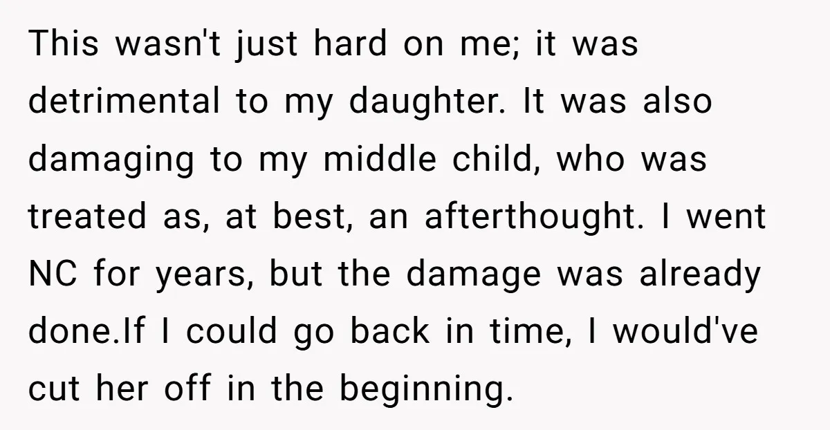 This wasn't just hard on me; it was detrimental to my daughter. It was also damaging to my middle child, who was treated as, at best, an afterthought. I went...