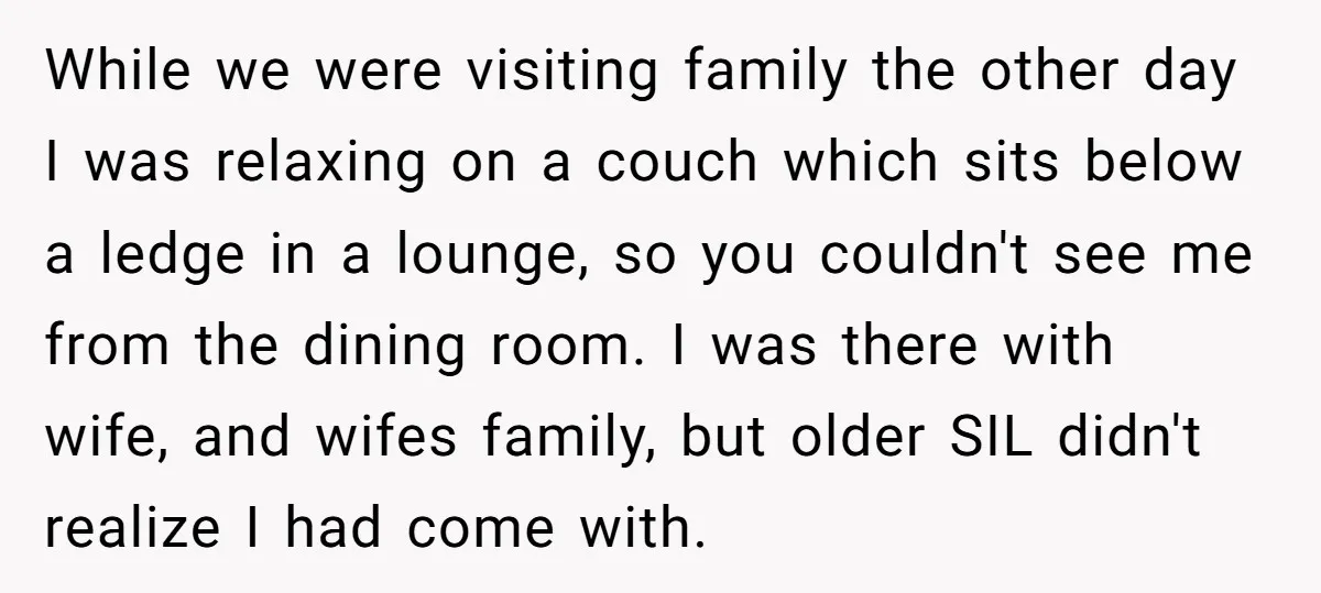 While we were visiting family the other day I was relaxing on a couch which sits below a ledge in a lounge, so you couldn't see me from the dining...
