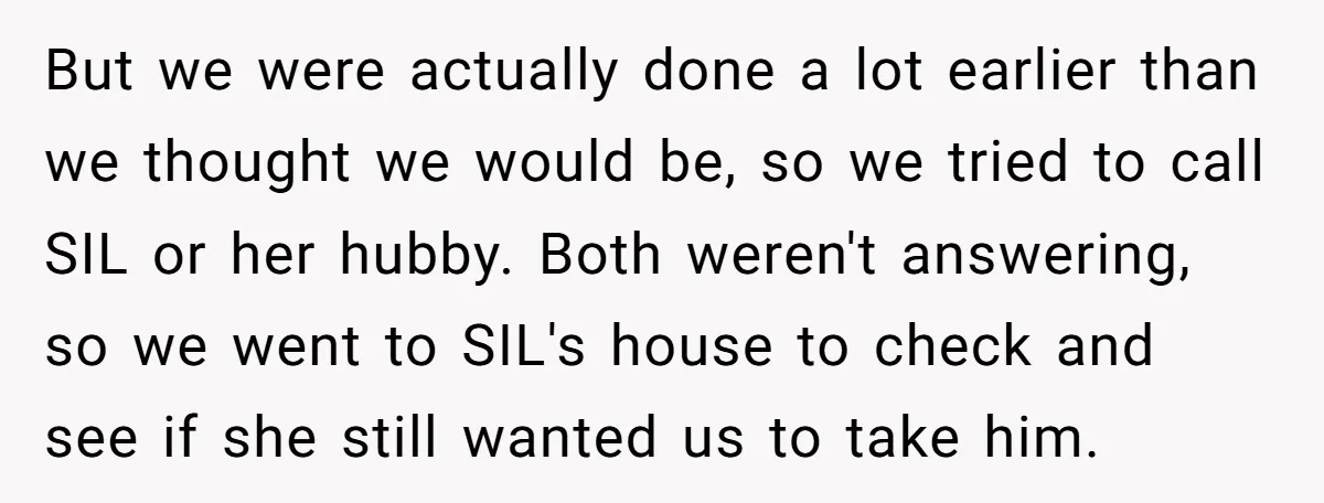 But we were actually done a lot earlier than we thought we would be, so we tried to call SIL or her hubby. Both weren't answering, so we went to...