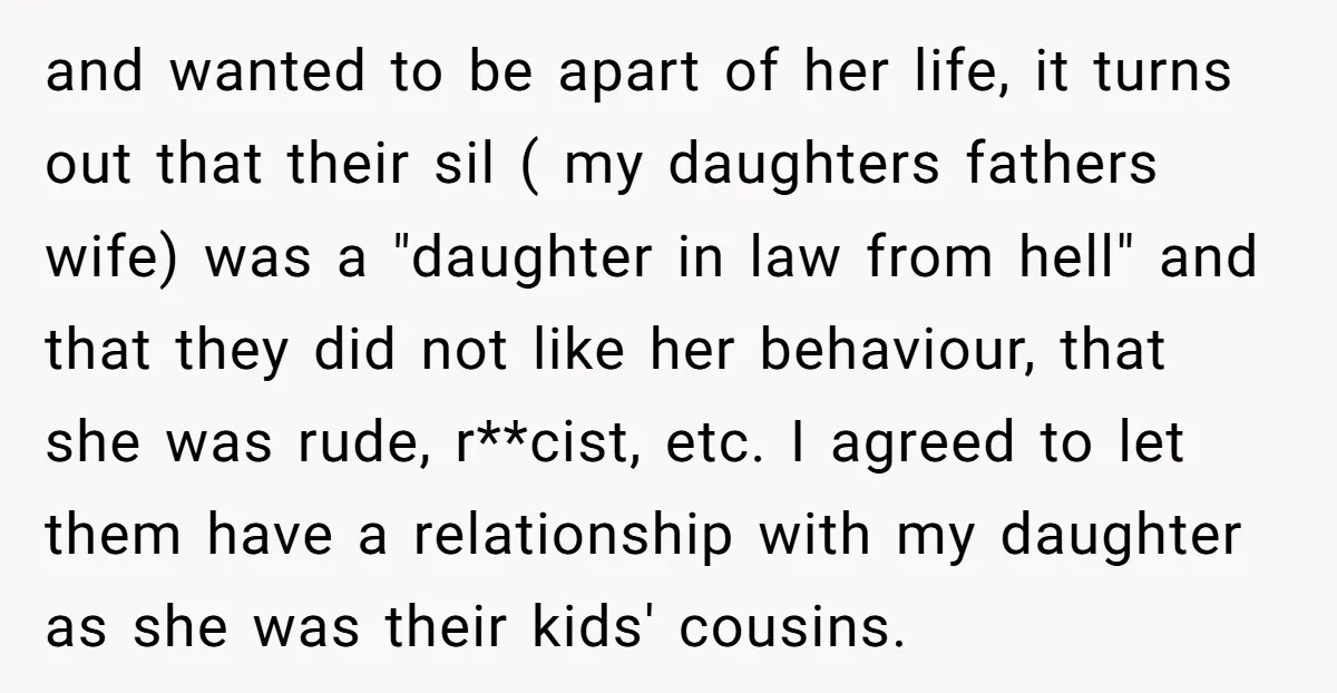 and wanted to be apart of her life, it turns out that their sil ( my daughters fathers wife) was a "daughter in law from hell" and that they did...