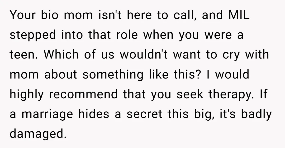 Your bio mom isn't here to call, and MIL stepped into that role when you were a teen. Which of us wouldn't want to cry with mom about something like...