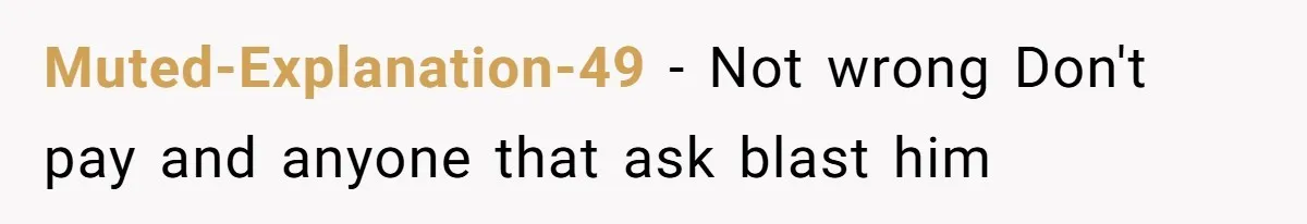 Muted-Explanation-49 − Not wrong Don't pay and anyone that ask blast him
