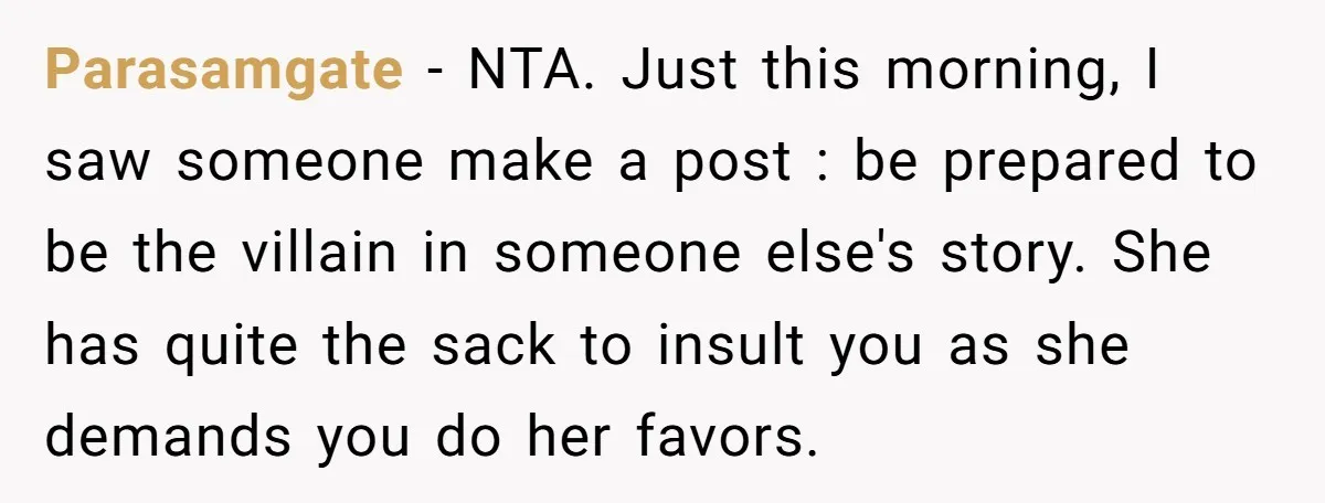 Parasamgate − NTA. Just this morning, I saw someone make a post : be prepared to be the villain in someone else's story. She has quite the sack to insult...
