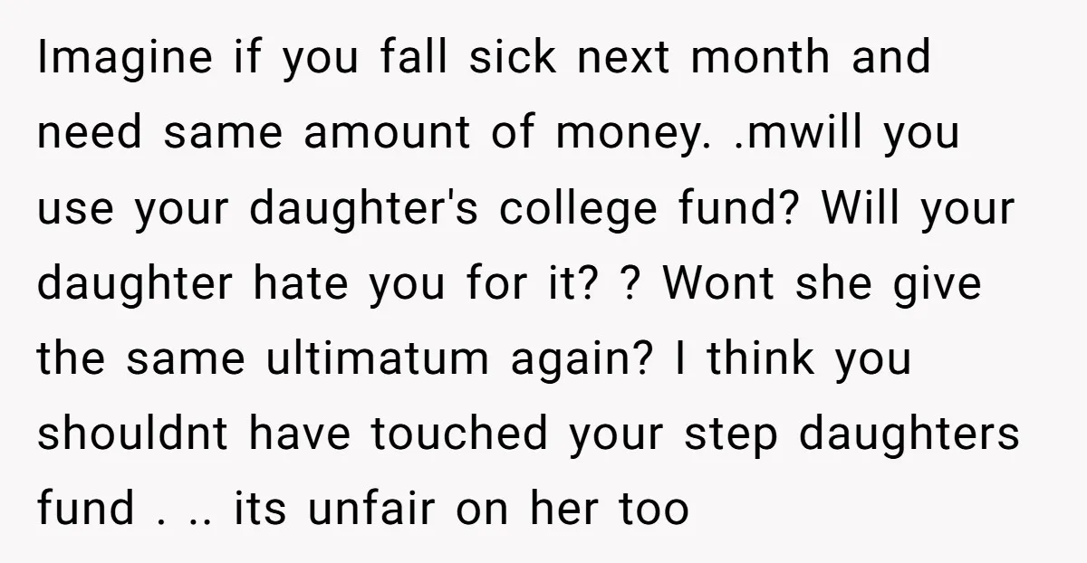 Imagine if you fall sick next month and need same amount of money. .mwill you use your daughter's college fund? Will your daughter hate you for it? ? Wont she...