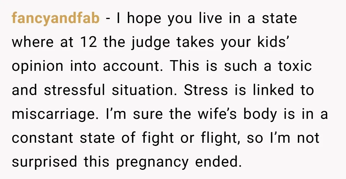 fancyandfab - I hope you live in a state where at 12 the judge takes your kids’ opinion into account. This is such a toxic and stressful situation. Stress is...