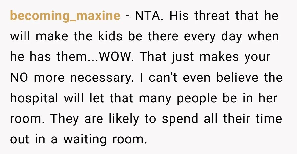 becoming_maxine - NTA. His threat that he will make the kids be there every day when he has them...WOW. That just makes your NO more necessary. I can’t even believe...