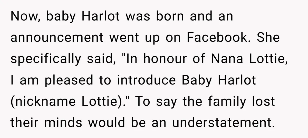 Now, baby Harlot was born and an announcement went up on Facebook. She specifically said, "In honour of Nana Lottie, I am pleased to introduce Baby Harlot (nickname Lottie)." To...
