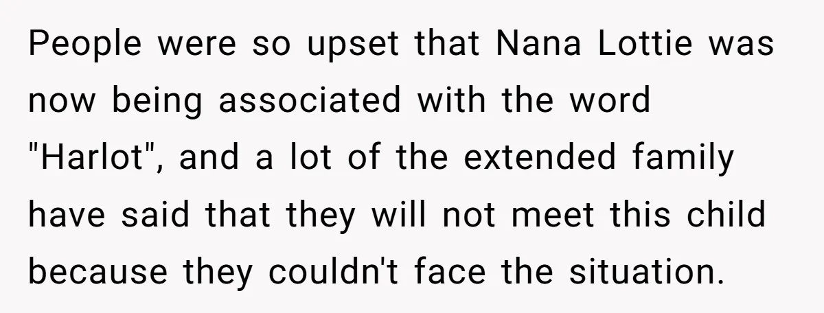 People were so upset that Nana Lottie was now being associated with the word "Harlot", and a lot of the extended family have said that they will not meet this...