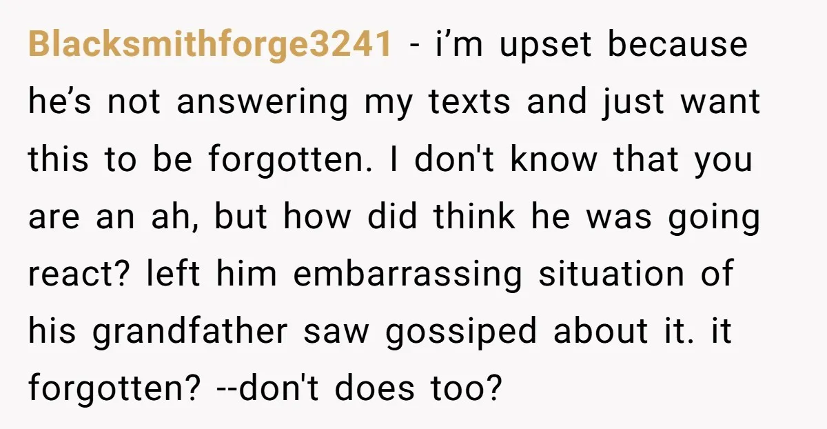 Blacksmithforge3241 − i’m upset because he’s not answering my texts and just want this to be forgotten. I don't know that you are an ah, but how did think he...