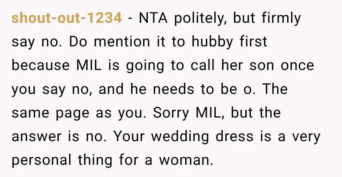 shout-out-1234 − NTA politely, but firmly say no. Do mention it to hubby first because MIL is going to call her son once you say no, and he needs to...