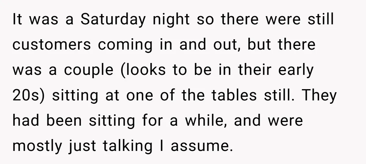 It was a Saturday night so there were still customers coming in and out, but there was a couple (looks to be in their early 20s) sitting at one of...